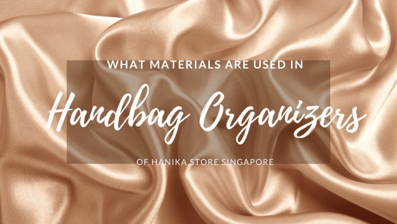 What Materials are Used in Hanika Handbag Organizers