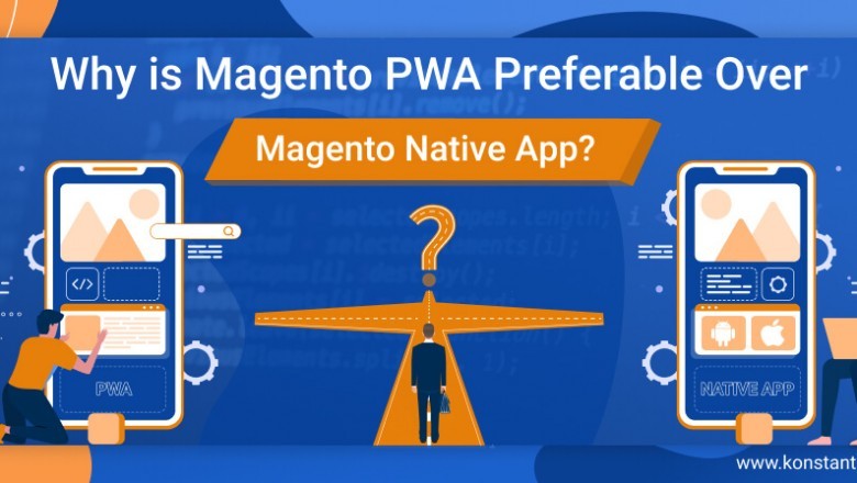 Why is Magento PWA Preferable Over Magento Native App?