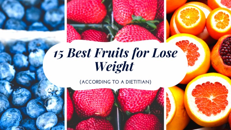 15 Best Fruits for Lose Weight (According to a Dietitian)