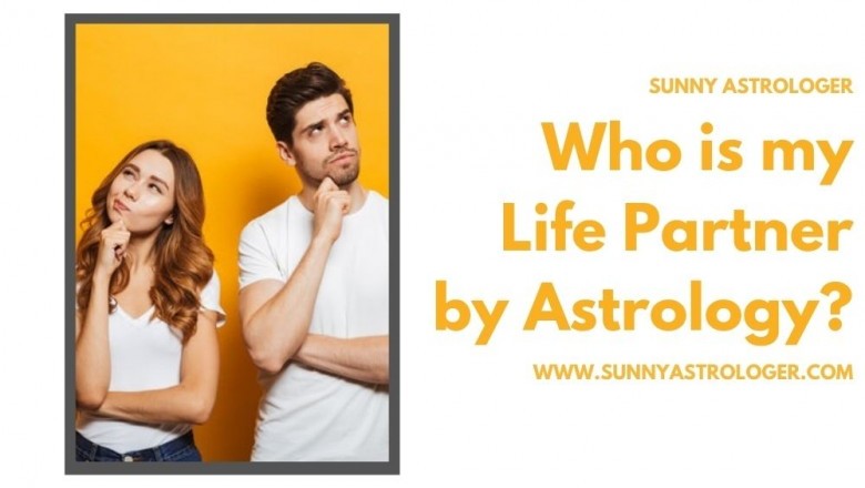 Who is My Life Partner by Astrology?