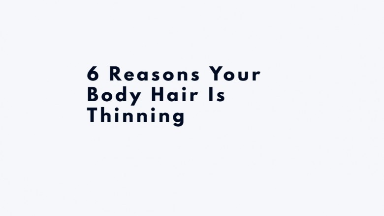 Top Reasons Your Body Hair Is Thinning