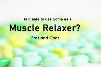 Is it safe to use Soma as a Muscle relaxer? Pros and Cons