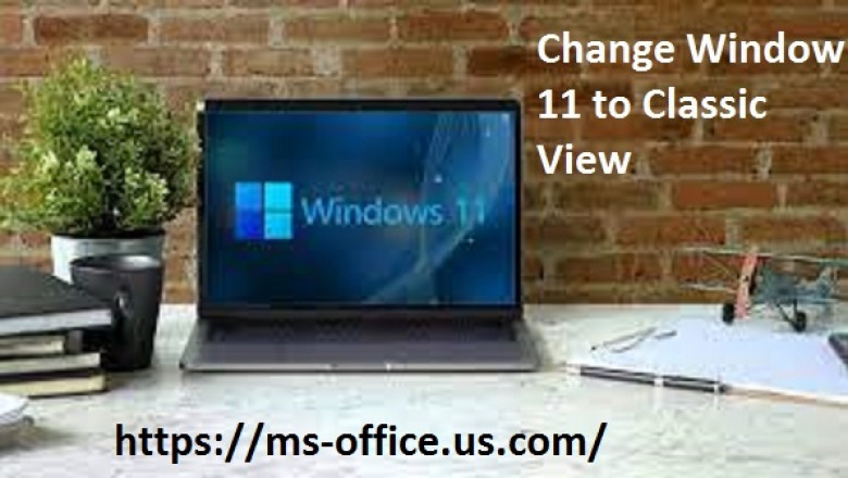 How You can Change Window 11 to Classic View?