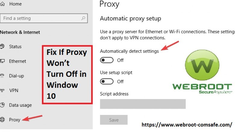 How to Resolve If Proxy Won’t Turn Off in Window 10 with Webroot.com/safe?