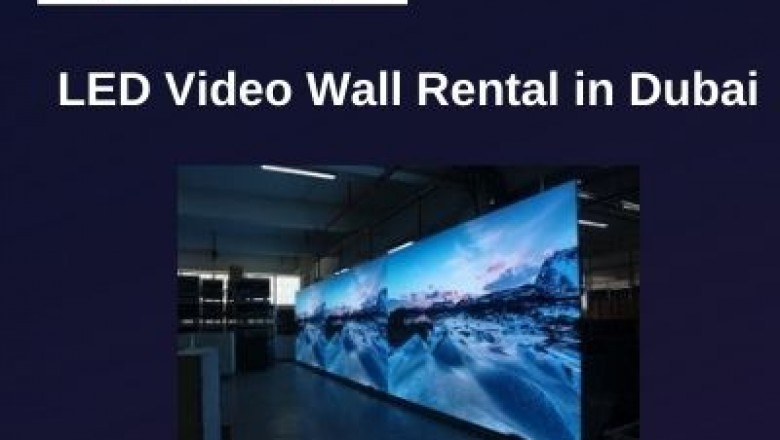 How LED Video Wall Rental Can be a Smart Choice in Dubai?