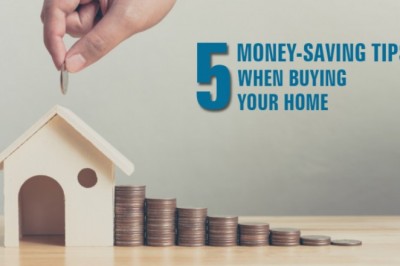 5 MONEY SAVING TIPS WHEN BUYING YOUR HOME