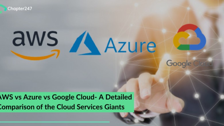 Which Cloud Services to choose in 2021- AWS vs Azure vs Google Cloud