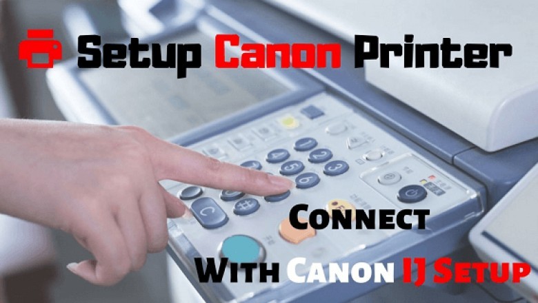 Complete Stepwise Guidelines About How to Do Canon IJ Setup