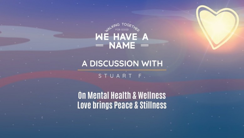 Full Length Discussion with Stuart F On Mental Health & Wellness  Love Brings Peace & Stillness!