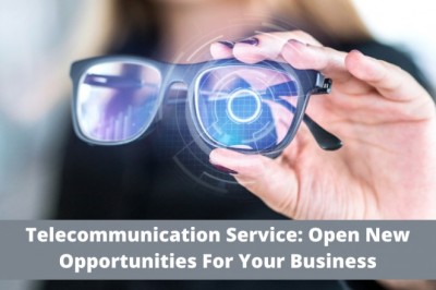Telecommunication Service: Open New Opportunities For Your Business