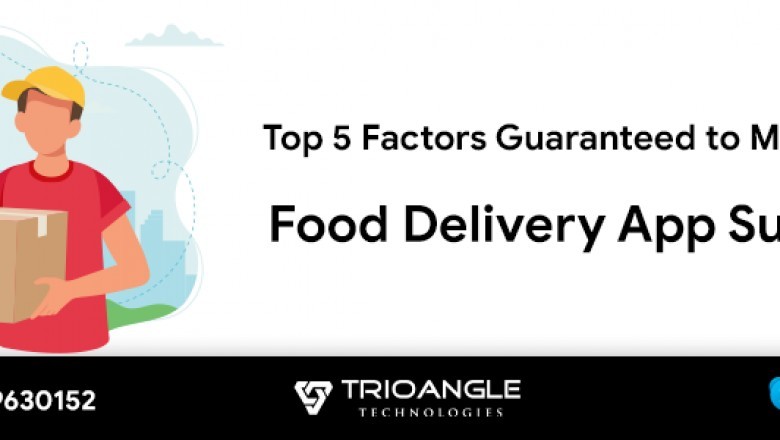 Top 5 Factors Guaranteed to Make Your Food Delivery App Success
