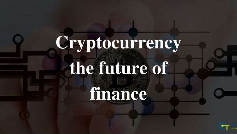 Cryptocurrency- The Future of Finance