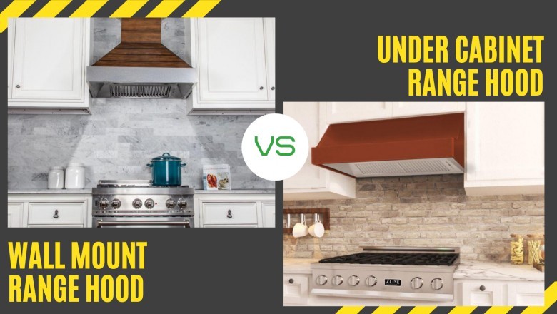 Wall Mount vs Under Cabinet Range Hood: Which One to Choose?
