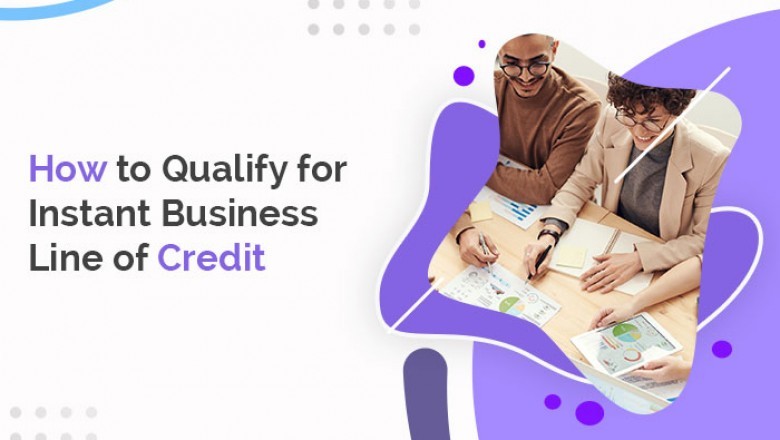 How to Qualify for Instant Business Line of Credit