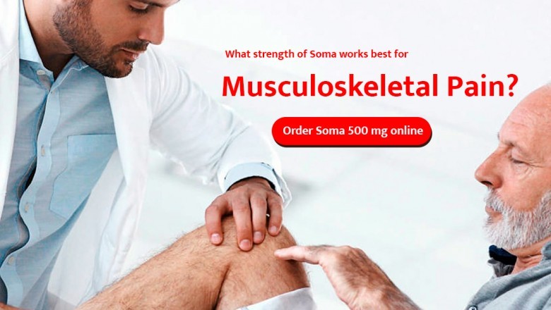 What strength of Soma works best for musculoskeletal pain? Order Soma 500 mg online
