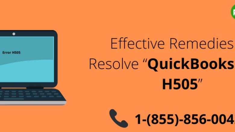 Effective Remedies To Resolve Error  “QuickBooks Error H505”