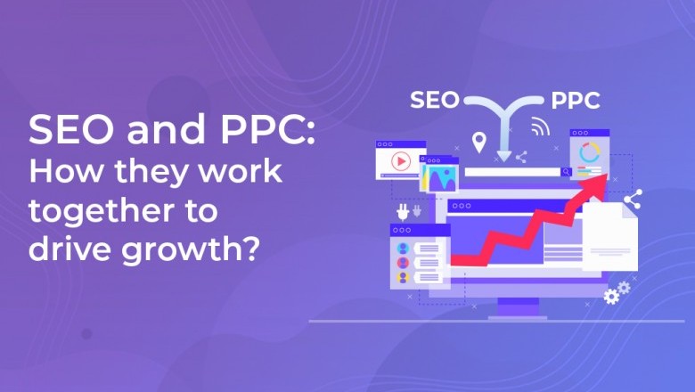 How to work SEO and PPC work together to drive growth?