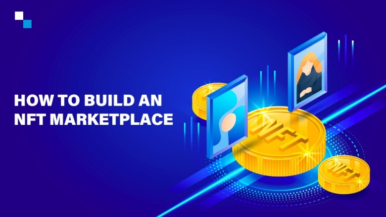 How to Build an NFT Marketplace by hiring the best NFT Marketplace Development Company