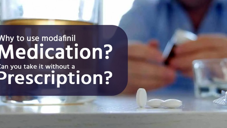 Why to use modafinil medication? Can you take it without a prescription?