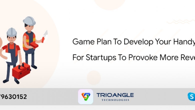 Game Plan To Develop Your Handyman App For Startups To Provoke More Revenue