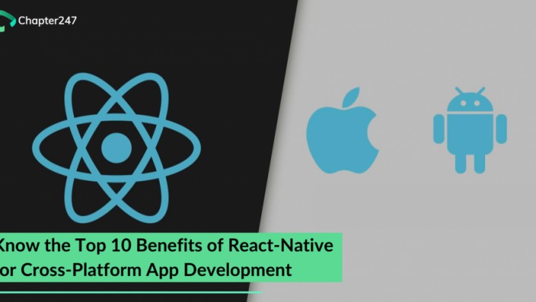 Top 10 Unbelievable Benefits of React native for Cross Platform App Development