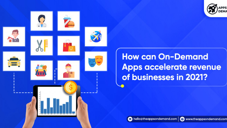 How Can On-Demand Apps Accelerate Revenue Of Businesses In 2021?