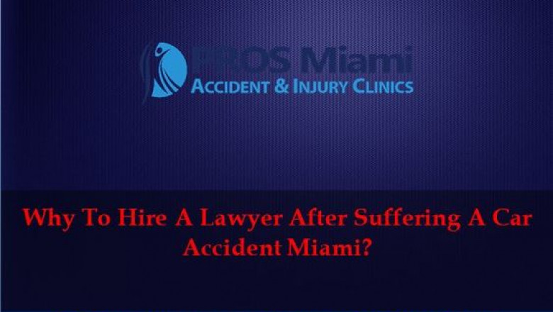 Why To Hire A Lawyer After Suffering A Car Accident Miami?