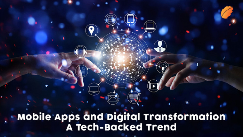 Mobile Apps and Digital Transformation-A Tech-Backed Trend