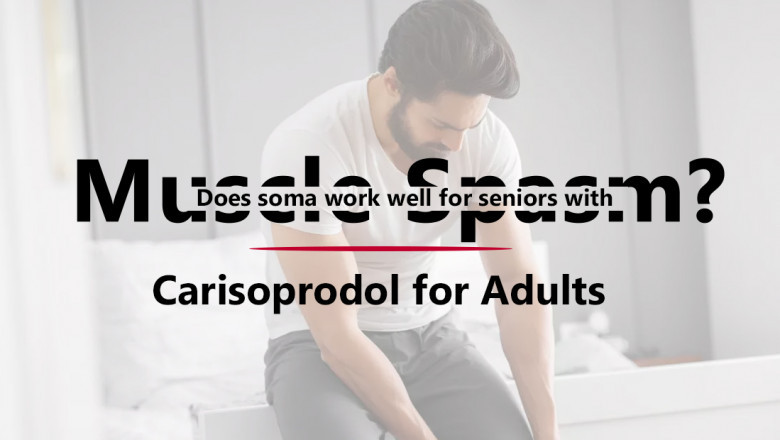 Does soma work well for seniors with muscle spasm? Carisoprodol for adults