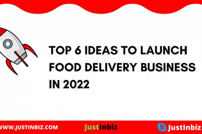 Top 6 Ideas to Launch Food Delivery Business in 2022