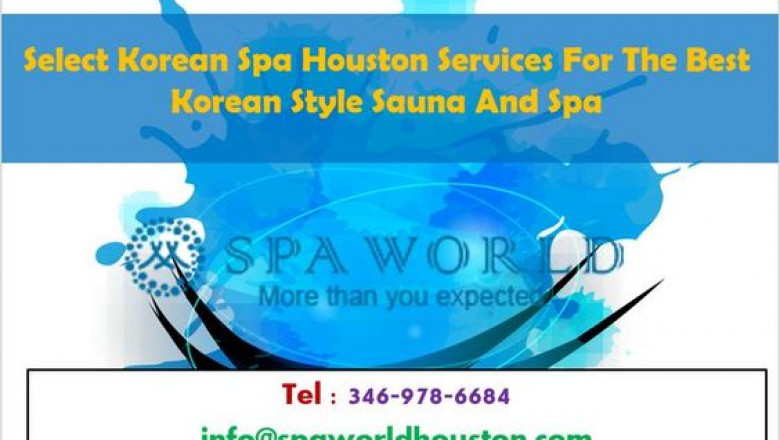 Select Korean Spa Houston Services For The Best Korean Style Sauna And Spa