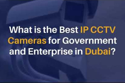 What is the Best IP CCTV Cameras for Government and Enterprise in Dubai?