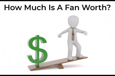 How Much Is A Fan Worth?