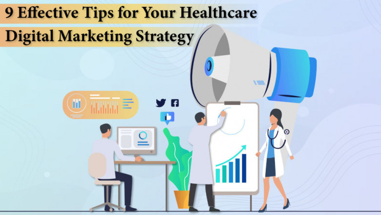 9 Effective Tips for Your Healthcare Digital Marketing Strategy