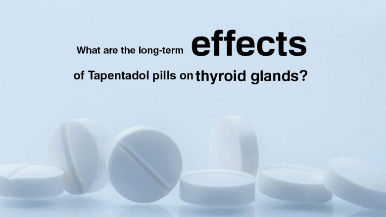 Long-term effects of Tapentadol pills on thyroid glands