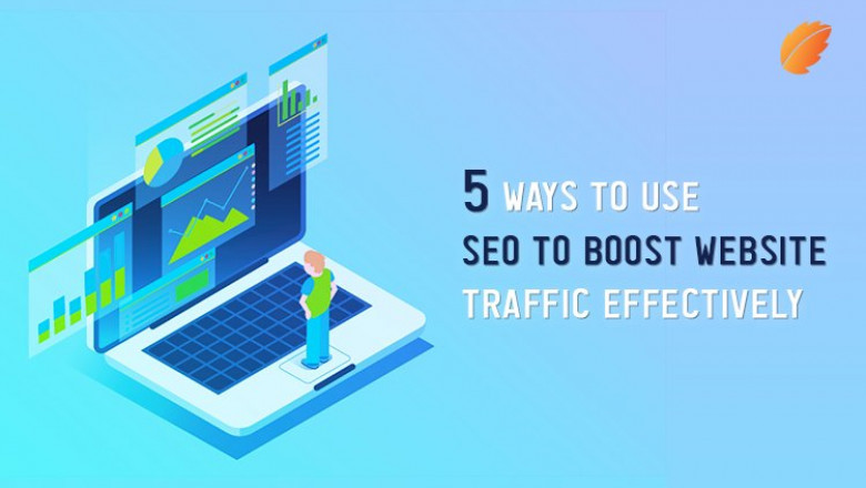 5 Ways To Use SEO To Boost Website Traffic Effectively