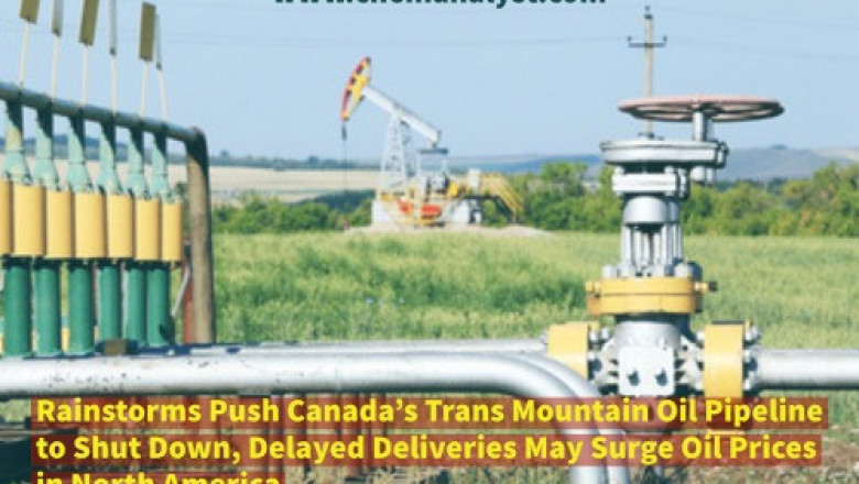 Rainstorms Push Canada’s Trans Mountain Oil Pipeline to Shut Down, Delayed Deliveries May Surge Oil Prices in North America
