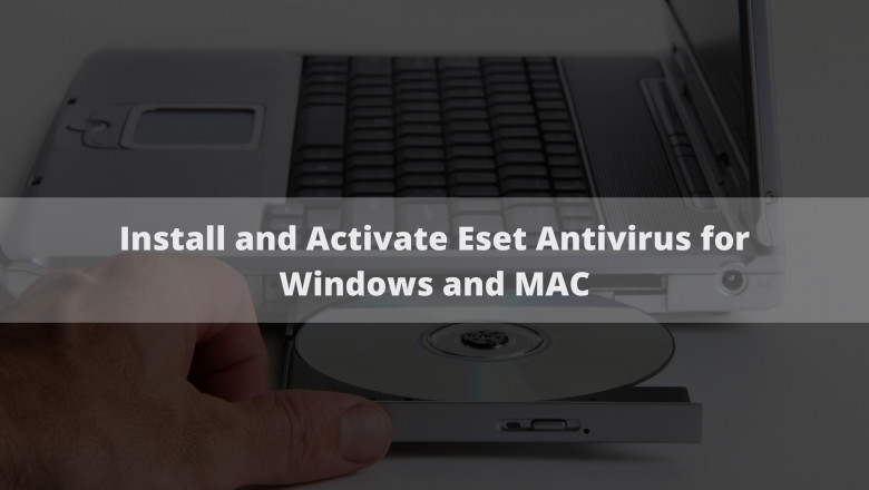 How do I Install and Activate Eset Antivirus for Windows as well as MAC