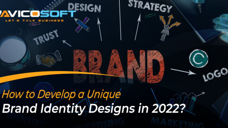 How to Develop a Unique Brand Identity Designs in 2022?