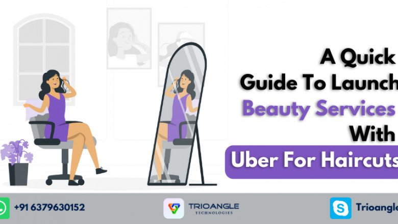 A Quick Guide To Launch Beauty Services With Uber For Haircuts