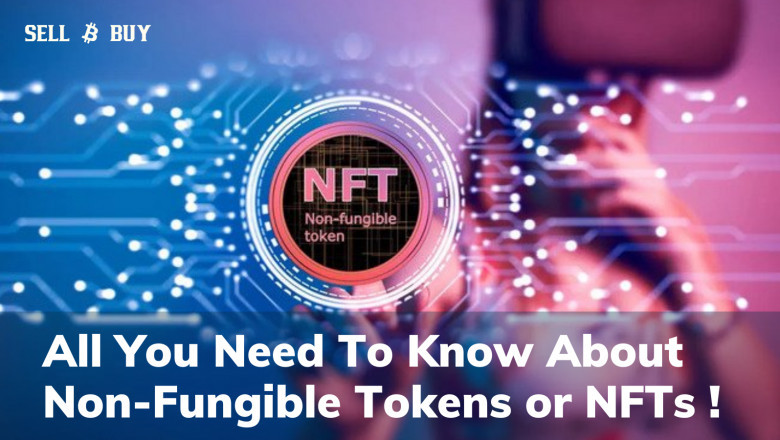 All You Need To Know About Non-Fungible Tokens or NFTs