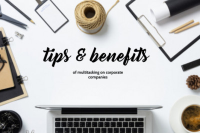 Tips and Benefits of Multitasking in Corporate companies
