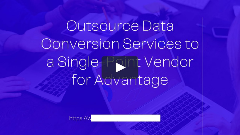 Outsource Data Conversion Services to a Single-Point Vendor for Advantage.mp4