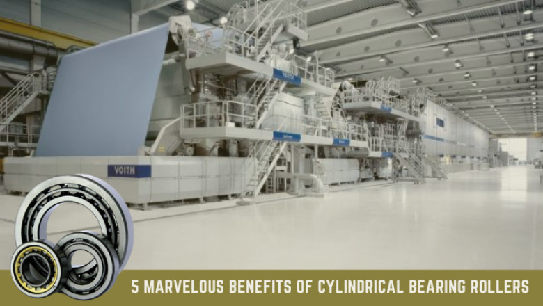 5 Marvelous Benefits of Cylindrical Bearing Rollers
