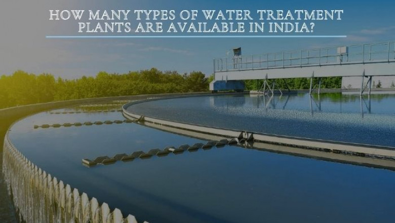 How many types of water treatment plants are available in India?