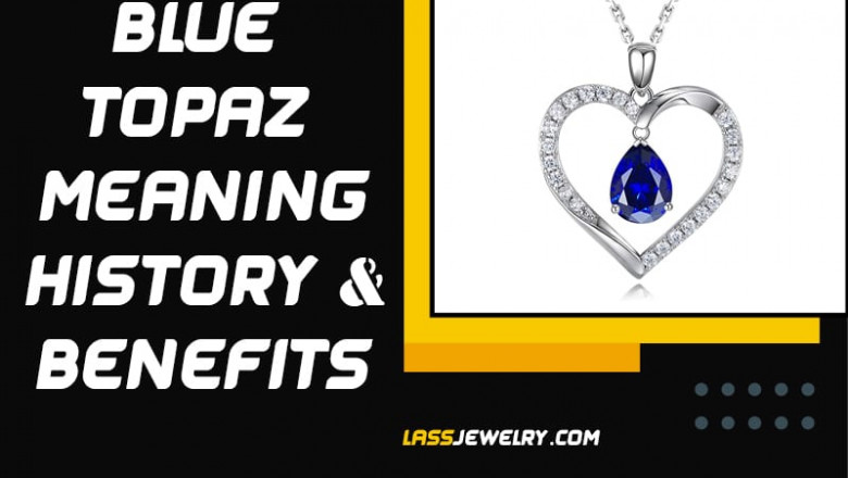 Blue Topaz Meaning History & Benefits | LassJewelry