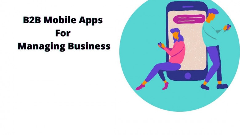 How to Develop a Successful B2B Mobile App For Your Business?