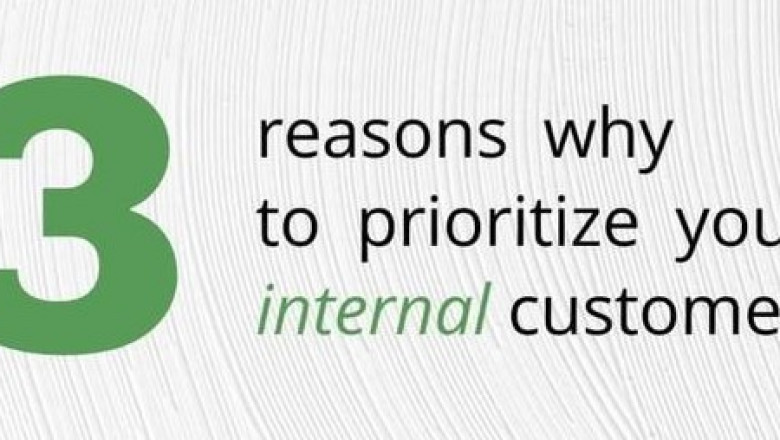 3 Reasons Why To Prioritize Your Internal Customers