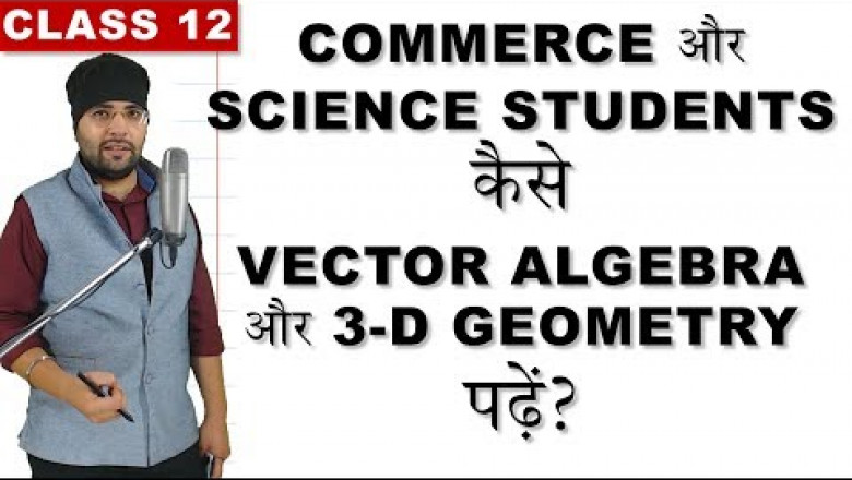 How to study Vector Algebra & Three Dimensional Geometry Class 12 Maths?