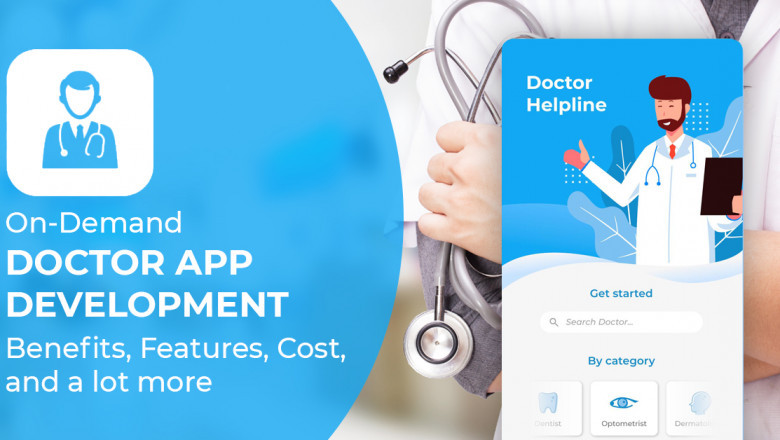 On-Demand Doctor App Development: Benefits, Features, Cost, and a Lot More